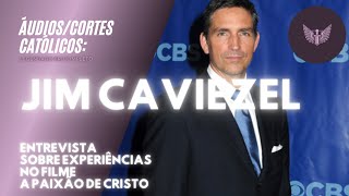 JIM CAVIEZEL: Experiências no Filme A Paixão de Cristo