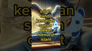 inilah tanda kematian sudah dekat menurut islam #shorts #short #shortfeed #motivasiislamdankehidupan