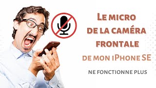 Résoudre le problème de micro pour la caméra frontale d'iPhone SE (1ère gen) après son remplacement