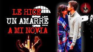 Historias de BRUJERÍA Real | LE HICE UN AMARRE A MI NOVIA Y TODO SALIO MUY MAL 🔴 RELATOS EVD