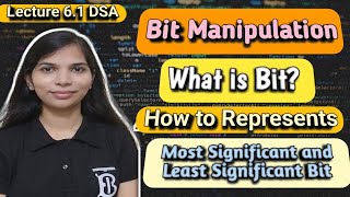 Lec 6.1: Bit Manipulation | Introduction of Bit | Bit Representation | Binary of a Negative Number