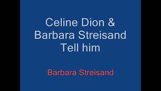 Celine Dion & Barbra Streisand -  Tell him with lyrics