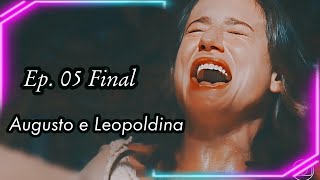 Augusto e leopoldina parte 05 Final - Comentada