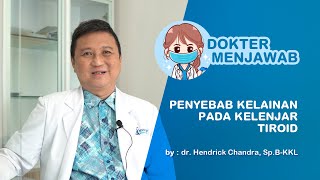 Penyebab Kelainan Pada Kelenjar Tiroid (by dr Hendrick Chandra, Sp.B-KKL) Part 2