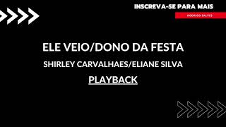 Ele veio/Dono da Festa - Playback