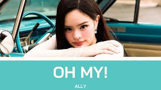 OH MY! - ALLY | Color Coded Lyrics