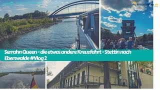 Serrahn Queen - die etwas andere Kreuzfahrt - Stettin nach Eberswalde #Vlog 2