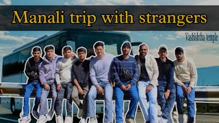 Manali trip with strangers || Delhi || Manali || Vashisht Temple || Hot water spring || Vlog-43