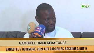 GAMOU EL HADJI KÉBA TOURÉ SAMEDI LE 7 DÉCEMBRE 2024 AUX PARCELLES ASSAINIE Unité 9