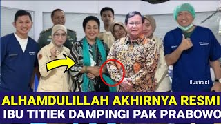 ALHAMDULILLAH RESMI IBU TITIK SUHARTO DAMPINGI PAK PRABOWO SUBIANTO BERKAT DOA PAK PRABOWO SEMBUH