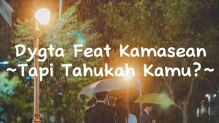 DYGTA ft Kamasean~Tapi Tahukah Kamu (offcial lyrics)