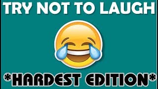 TRY NOT TO LAUGH CHALLENGE *HARDEST EDITION* pt 1 (clean)