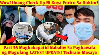 PART 36 LATEST UPDATE MAGKAKAPATID NABALIW SA PAGKAWALA NG MAGULANG | Unang Check Up Ni KUYA Enrico!