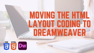 Moving the HTML Layout Coding to Dreamweaver