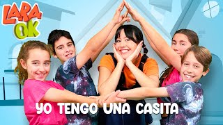 YO TENGO UNA CASITA -♫ Canción Infantil ♫- Official Video - Lara OK