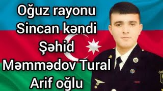 Oğuz rayonu Sincan kəndi şəhidi Tural Məmmədov