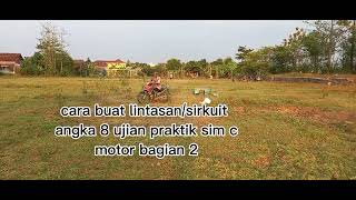 cara buat lintasan/sirkuit angka 8 ujian praktik sim c motor bagian 2