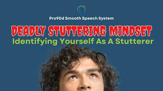 Identifying Yourself As A Stutterer | Deadly Stuttering Mindset#2 | Stop Stuttering & Speak Smoothly