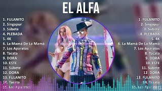 E l A l f a 2024 MIX Colección de Canciones ~ 2010s music, Reggaeton, Latin, Urbano, Latin Pop m...