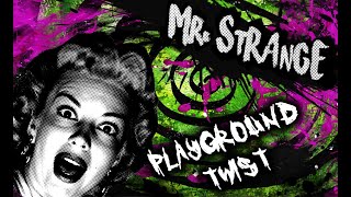 Mr. Strange - Playground Twist (new WTF?! version)