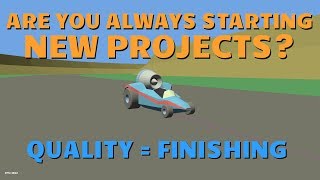 24. Finish the Projects You Start! - An #indiedev #devlog