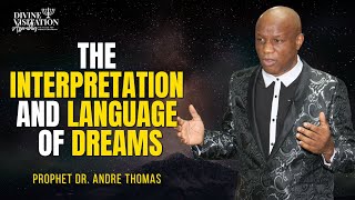 The Interpretation and Language of Dreams - Prophet Dr. Andre Thomas