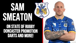 "SOMETHING NEEDS TO CHANGE" - Doncaster's Sam Smeaton RAW on IMG, state of rugby league and more!