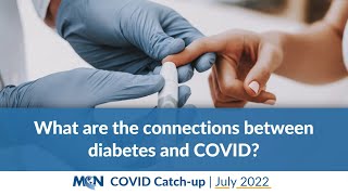 Diabetes and COVID | COVID Catch-up with Dr. Laz - July 2022