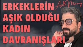 ERKEKLERİN AŞIK OLDUĞU KADIN DAVRANIŞLARI-ERKEKLERİN BAYILDIĞI KADIN DAVRANIŞLARI