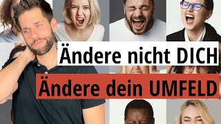 Ändere nicht dich, sondern dein berufliches Umfeld