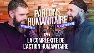 🎙️ PARLONS HUMANITAIRE - EP02 : La complexité de l'action humanitaire