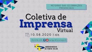 Coletiva de Imprensa - Retorno das Celebrações Presenciais [10.08.2020]