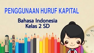 Penggunaan Huruf Kapital Part 1 - Bahasa Indonesia Kelas 2 SD