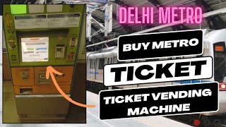 How to Buy Ticket form ticket vending machine ( delhi metro )