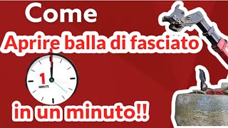 Come aprire una balla di fasciato in un minuto