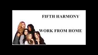 Fifth Harmony - Work from Home ft Ty Dolla $ign (Lyrics)