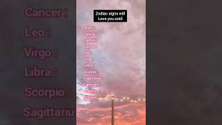 Zodiac signs will love you until |#shorts #shortsfeed #zodiac #zodiacsigns #astrology #horoscope#yt