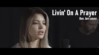 Bon Jovi - Livin' On A Prayer - cover - Виктория Бурыхина , Денис Диленян , Михаил Кераси