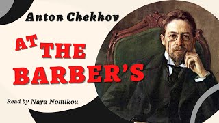 "At the Barber's", by Anton Chekhov | Read by Naya Nomikou | YouTube Storytime