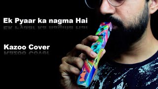 Ek Pyaar ka nagma hai - Kazoo Cover