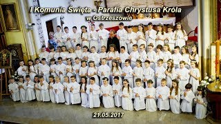 I Komunia Święta - Chrystusa Króla w Ostrzeszowie 21.05.2017