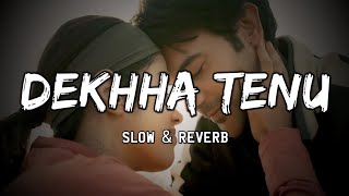 Dekhha Tenu | Slow & Reverb | Mr. & Mrs. Mahi | Mohammad Faiz | Jaani | Lofi Ki Duniya