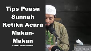 Tips Puasa : Sunnah Ketika Acara Makan Makan - Ustadz Khalid Basalamah | TJ