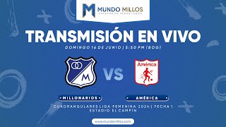 MILLONARIOS vs. América | FECHA 1 CUADRANGULARES LIGA FEMENINA 2024 | TRANSMISIÓN EN VIVO