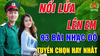 NỔI LỬA LÊN EM➤ALBUM 93 CA KHÚC CÁCH MẠNG TIỀN CHIẾN ĐI CÙNG NĂM THÁNG VỪA RA LÒ nghe mãi không chán