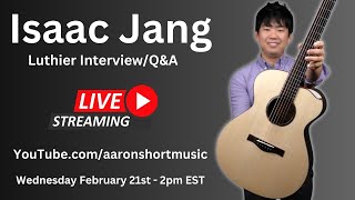 Isaac Jang - Luthier Interview/Q&A ***LIVESTREAM***