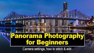 Panorama Photography for Beginners - Camera Settings and how to stitch and edit the perfect pano.