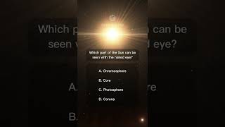 Astronomy Quiz #1 - Which part of the Sun can be seen with the naked eye?