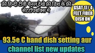 Gsat 17 93.5e C band dish setting aur channel list new updates || news dish fast