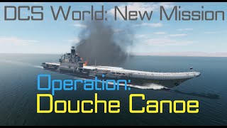 DCS : New Mission - Sink the Russian Aircraft Carrier - Operation Douche Canoe - Persian Gulf